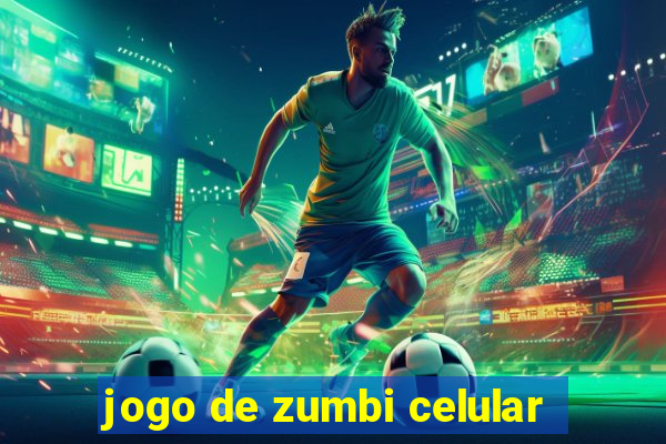 jogo de zumbi celular